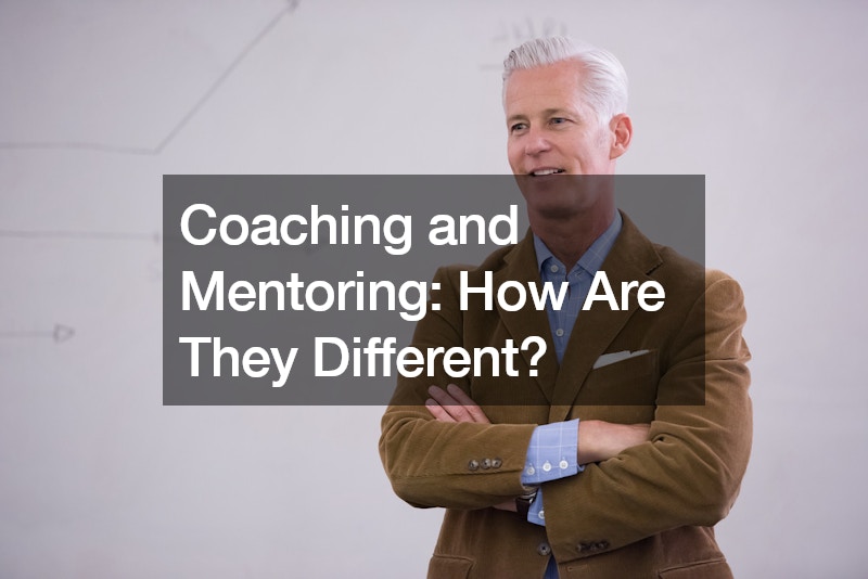 Coaching and Mentoring How Are They Different?