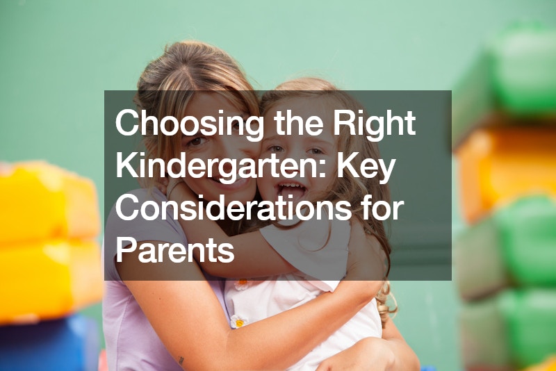 Choosing the Right Kindergarten Key Considerations for Parents