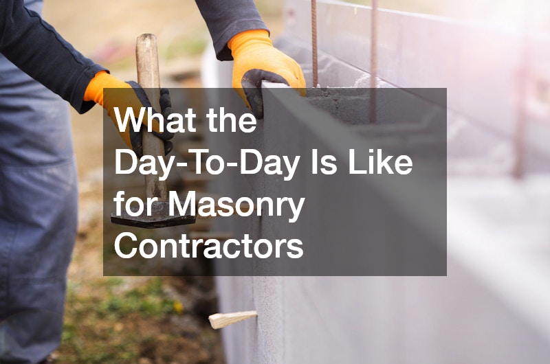 What the Day-To-Day Is Like for Masonry Contractors